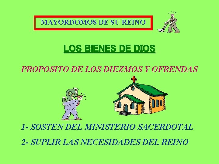 MAYORDOMOS DE SU REINO LOS BIENES DE DIOS PROPOSITO DE LOS DIEZMOS Y OFRENDAS