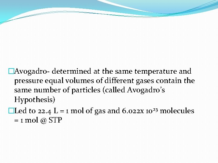 �Avogadro- determined at the same temperature and pressure equal volumes of different gases contain