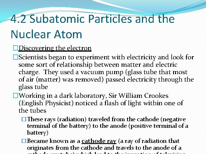 4. 2 Subatomic Particles and the Nuclear Atom �Discovering the electron �Scientists began to