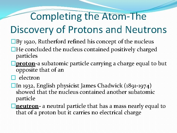 Completing the Atom-The Discovery of Protons and Neutrons �By 1920, Rutherford refined his concept