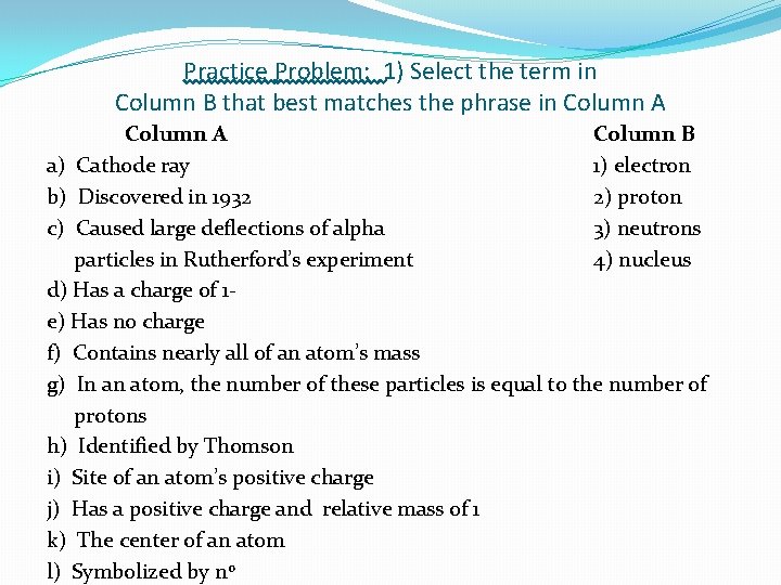 Practice Problem: 1) Select the term in Column B that best matches the phrase