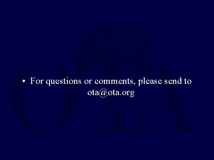  • For questions or comments, please send to ota@ota. org 