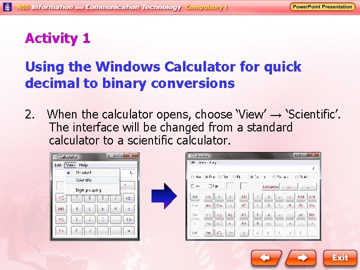 Activity 1 Using the Windows Calculator for quick decimal to binary conversions 2. When Activity 1 Using the Windows Calculator for quick decimal to binary conversions 2. When
