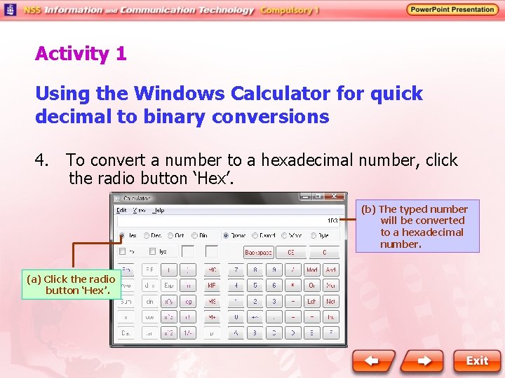 Activity 1 Using the Windows Calculator for quick decimal to binary conversions 4. To Activity 1 Using the Windows Calculator for quick decimal to binary conversions 4. To