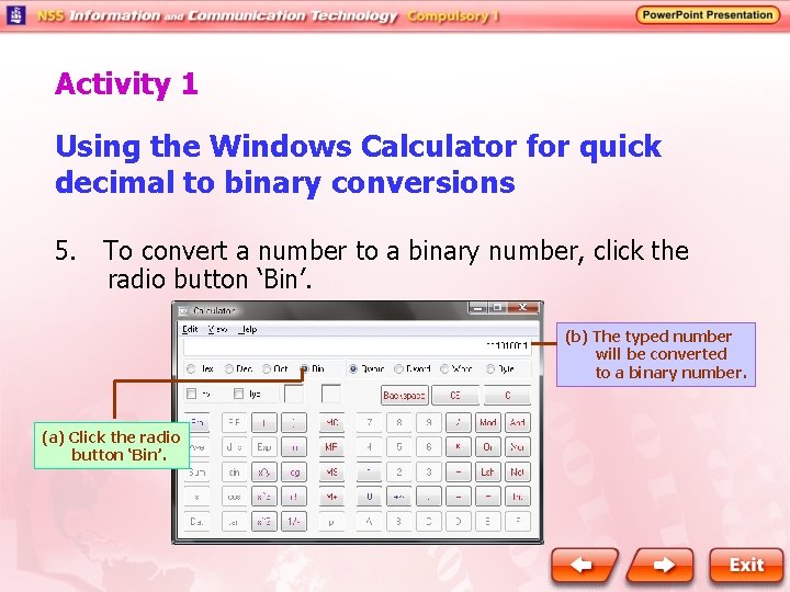 Activity 1 Using the Windows Calculator for quick decimal to binary conversions 5. To Activity 1 Using the Windows Calculator for quick decimal to binary conversions 5. To