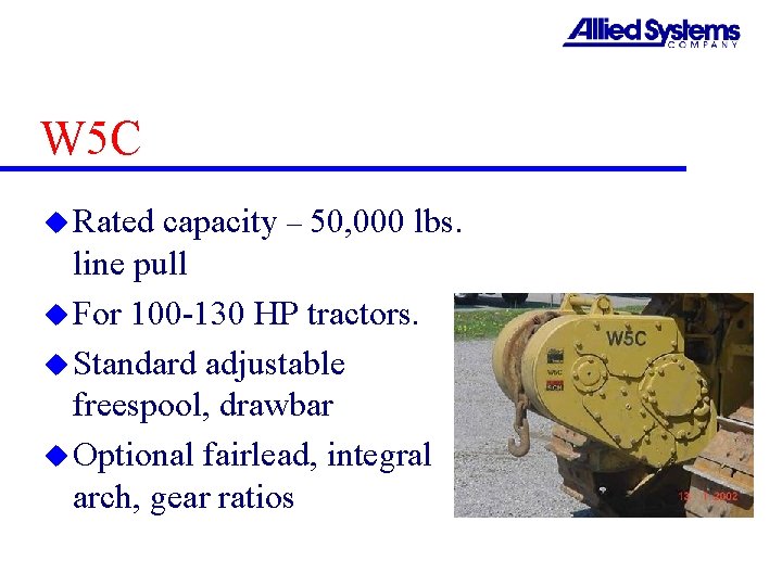 W 5 C u Rated capacity – 50, 000 lbs. line pull u For