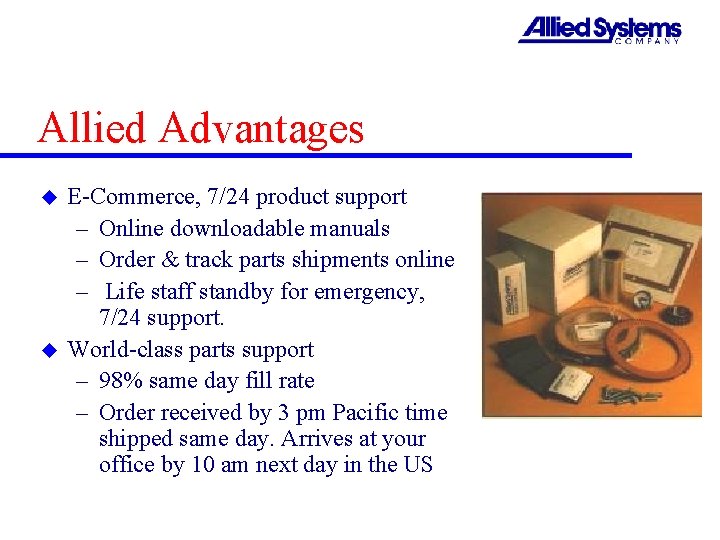 Allied Advantages u u E-Commerce, 7/24 product support – Online downloadable manuals – Order