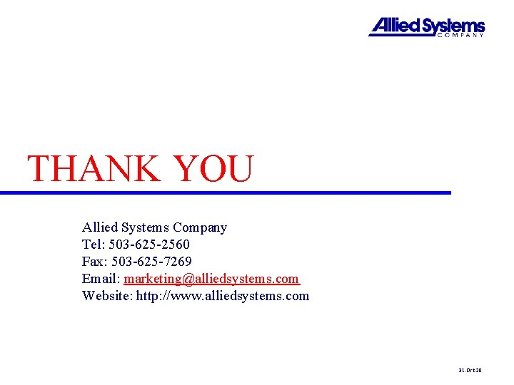 THANK YOU Allied Systems Company Tel: 503 -625 -2560 Fax: 503 -625 -7269 Email: