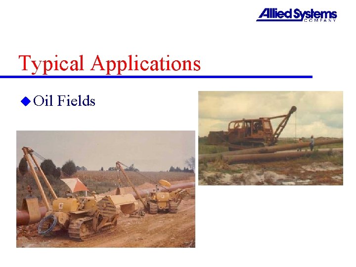 Typical Applications u Oil Fields 