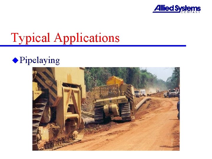 Typical Applications u Pipelaying 