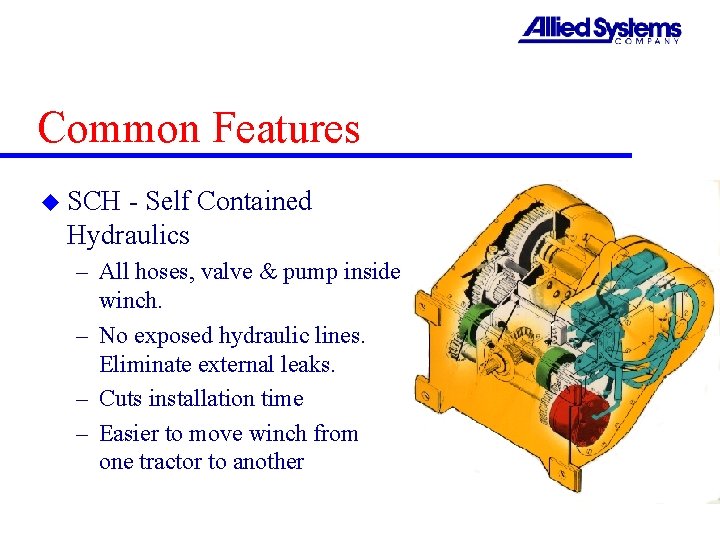 Common Features u SCH - Self Contained Hydraulics – All hoses, valve & pump