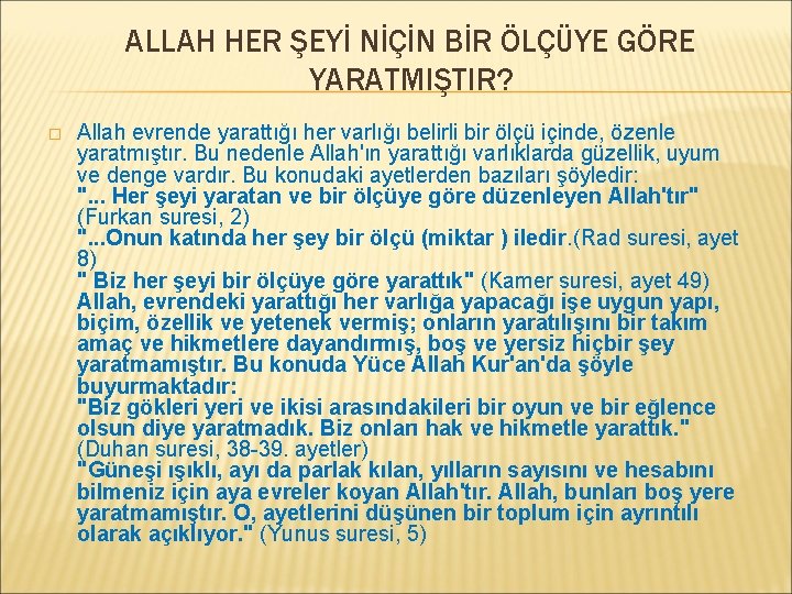 ALLAH HER ŞEYİ NİÇİN BİR ÖLÇÜYE GÖRE YARATMIŞTIR? � Allah evrende yarattığı her varlığı