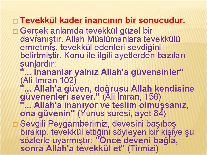 � Tevekkül kader inancının bir sonucudur. � Gerçek anlamda tevekkül güzel bir davranıştır. Allah