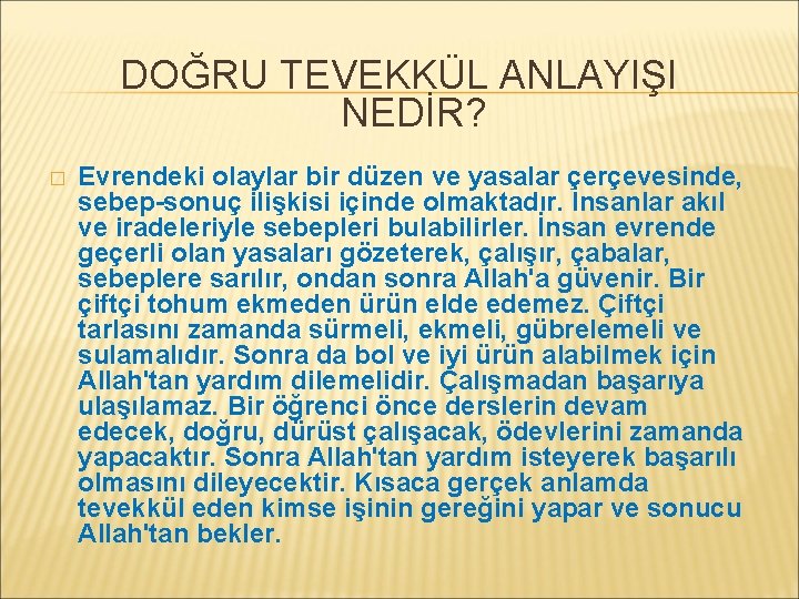 DOĞRU TEVEKKÜL ANLAYIŞI NEDİR? � Evrendeki olaylar bir düzen ve yasalar çerçevesinde, sebep-sonuç ilişkisi