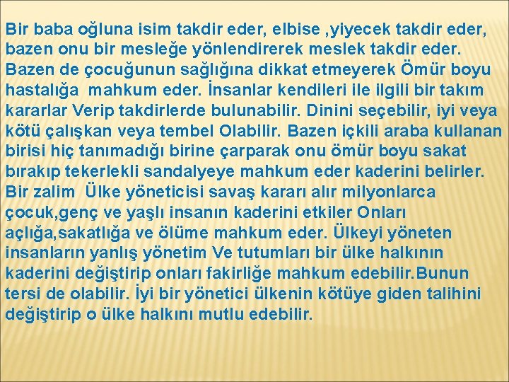 Bir baba oğluna isim takdir eder, elbise , yiyecek takdir eder, bazen onu bir