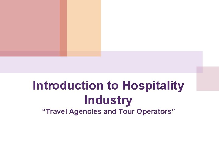 Introduction to Hospitality Industry “Travel Agencies and Tour Operators” 