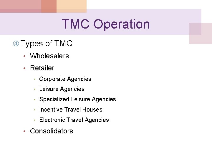 TMC Operation Types of TMC • Wholesalers • Retailer • Corporate Agencies • Leisure