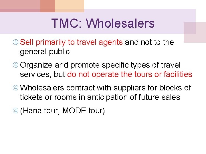 TMC: Wholesalers Sell primarily to travel agents and not to the general public Organize