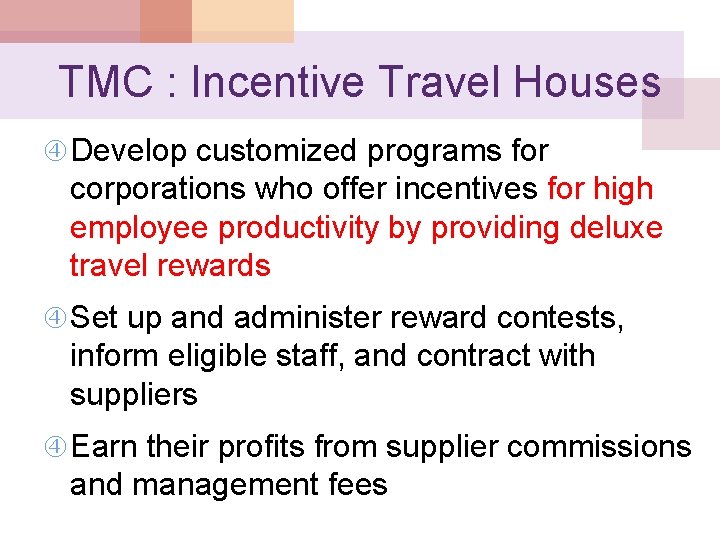 TMC : Incentive Travel Houses Develop customized programs for corporations who offer incentives for