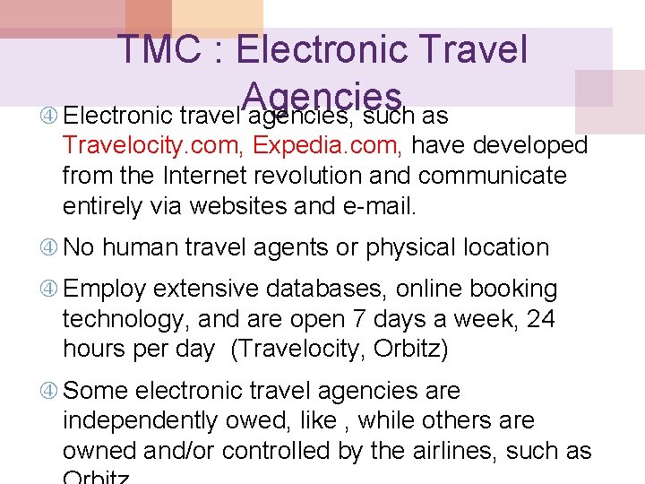 TMC : Electronic Travel Agencies Electronic travel agencies, such as Travelocity. com, Expedia. com,