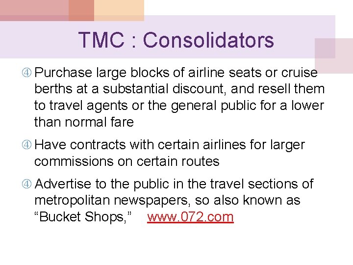 TMC : Consolidators Purchase large blocks of airline seats or cruise berths at a