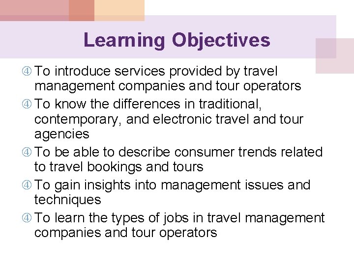 Learning Objectives To introduce services provided by travel management companies and tour operators To