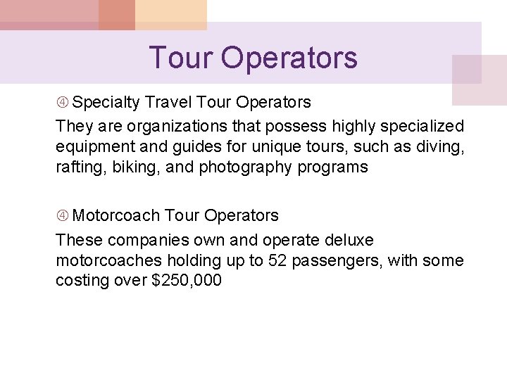 Tour Operators Specialty Travel Tour Operators They are organizations that possess highly specialized equipment