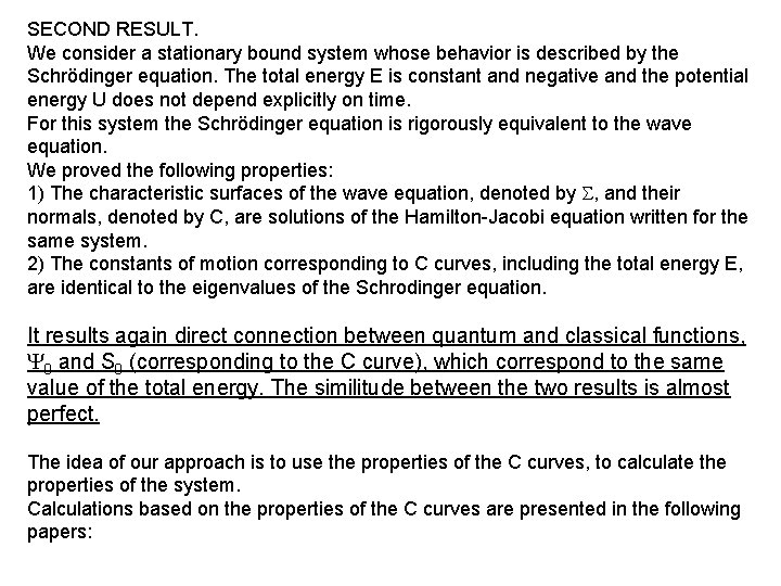 SECOND RESULT. We consider a stationary bound system whose behavior is described by the