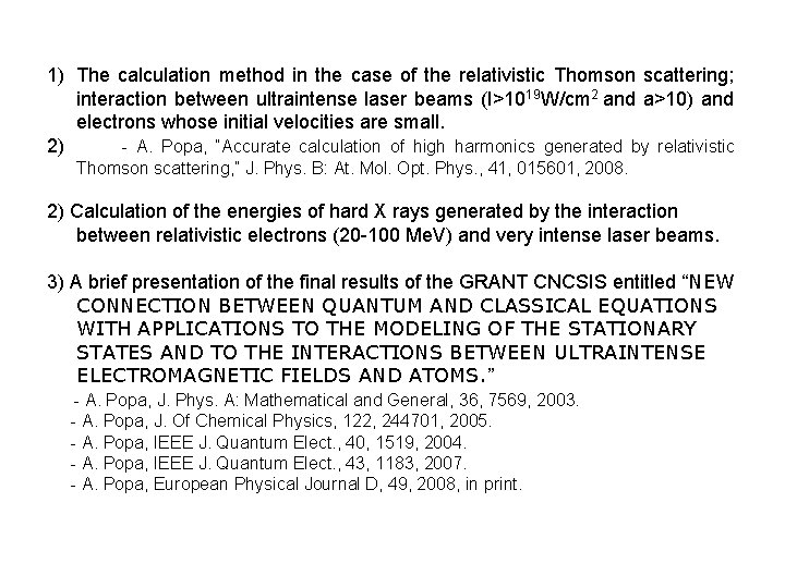 1) The calculation method in the case of the relativistic Thomson scattering; interaction between