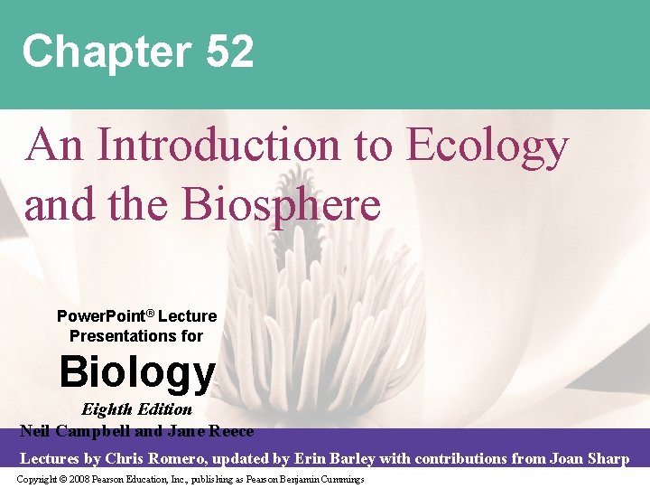 Chapter 52 An Introduction to Ecology and the Biosphere Power. Point® Lecture Presentations for