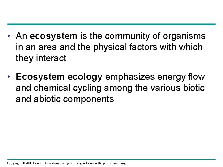  • An ecosystem is the community of organisms in an area and the