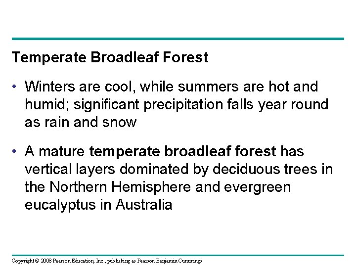 Temperate Broadleaf Forest • Winters are cool, while summers are hot and humid; significant