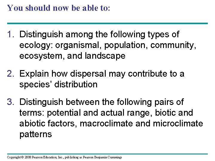 You should now be able to: 1. Distinguish among the following types of ecology: