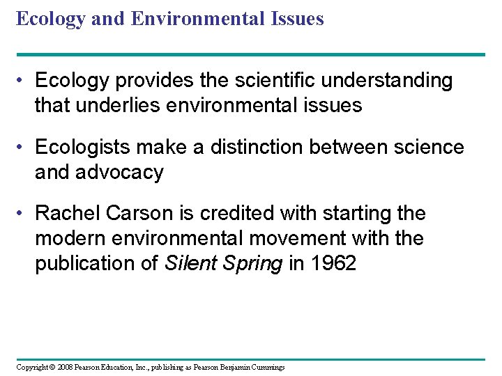 Ecology and Environmental Issues • Ecology provides the scientific understanding that underlies environmental issues