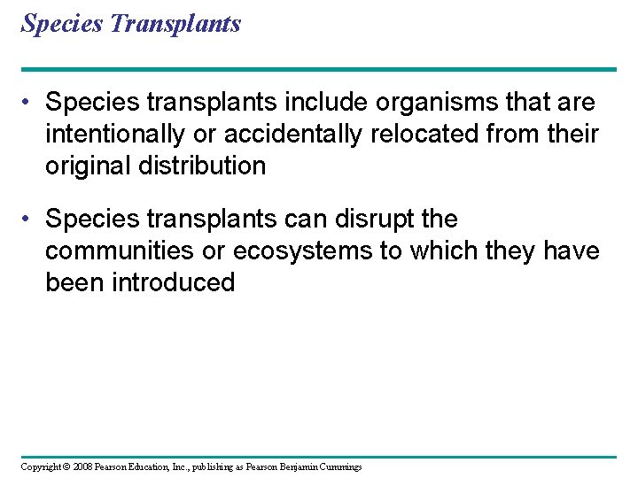 Species Transplants • Species transplants include organisms that are intentionally or accidentally relocated from