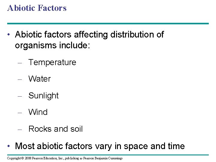 Abiotic Factors • Abiotic factors affecting distribution of organisms include: – Temperature – Water