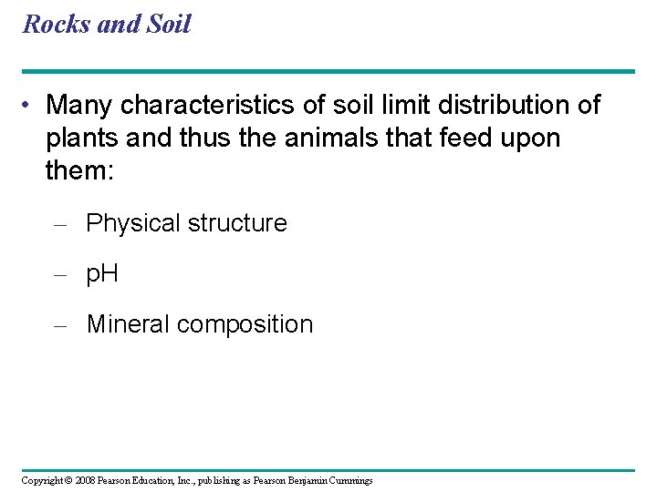 Rocks and Soil • Many characteristics of soil limit distribution of plants and thus