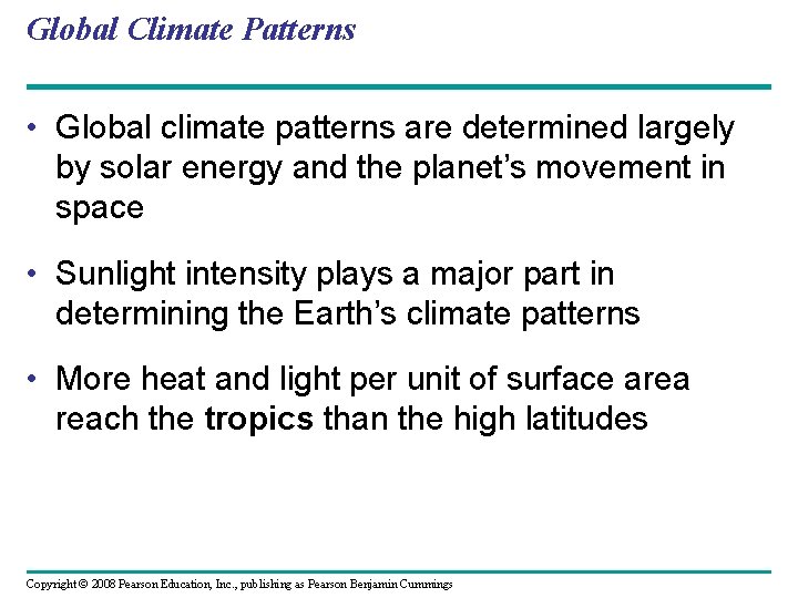 Global Climate Patterns • Global climate patterns are determined largely by solar energy and