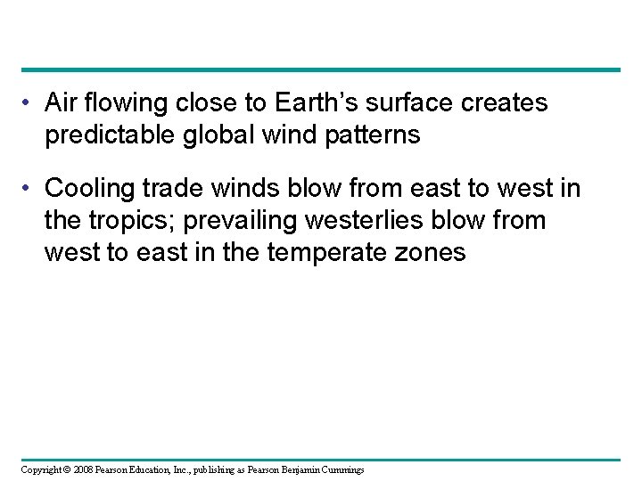  • Air flowing close to Earth’s surface creates predictable global wind patterns •