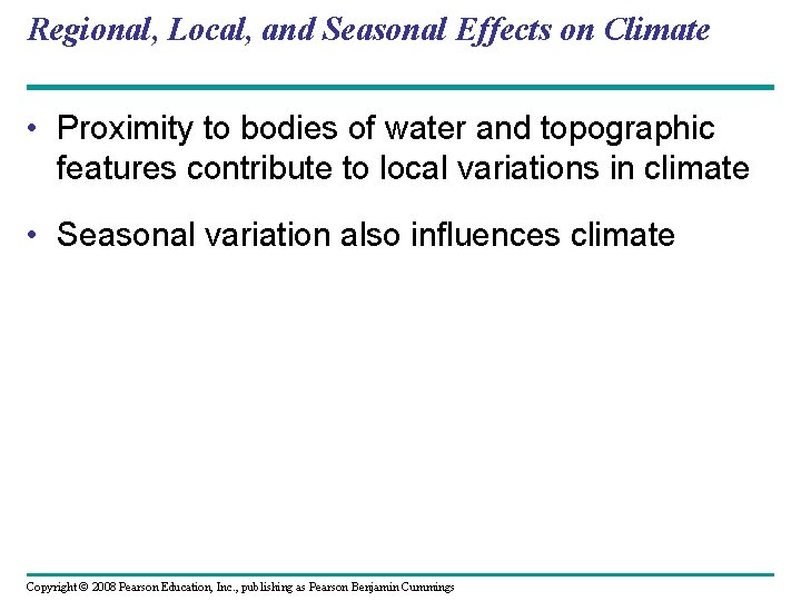 Regional, Local, and Seasonal Effects on Climate • Proximity to bodies of water and