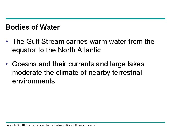 Bodies of Water • The Gulf Stream carries warm water from the equator to