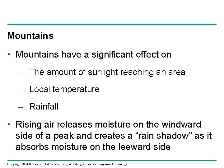 Mountains • Mountains have a significant effect on – The amount of sunlight reaching