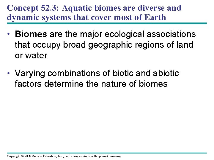 Concept 52. 3: Aquatic biomes are diverse and dynamic systems that cover most of