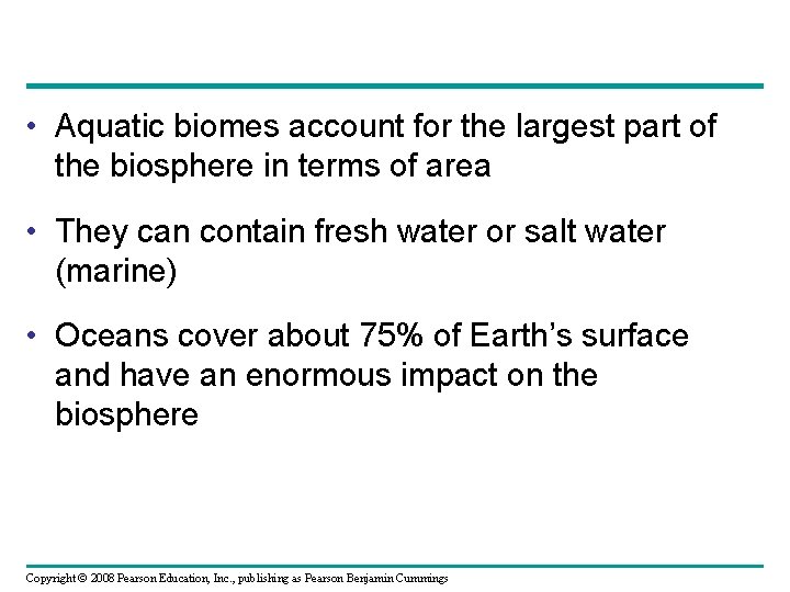  • Aquatic biomes account for the largest part of the biosphere in terms