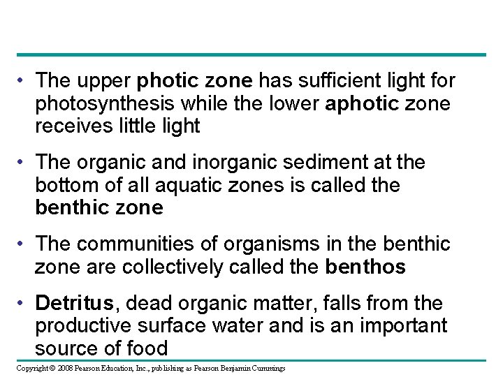  • The upper photic zone has sufficient light for photosynthesis while the lower