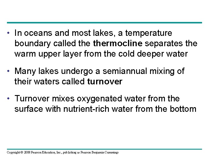  • In oceans and most lakes, a temperature boundary called thermocline separates the