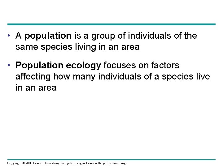  • A population is a group of individuals of the same species living
