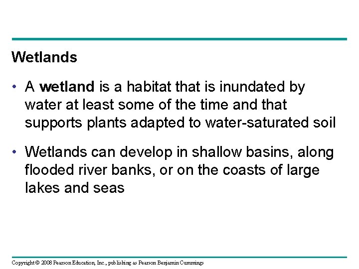 Wetlands • A wetland is a habitat that is inundated by water at least