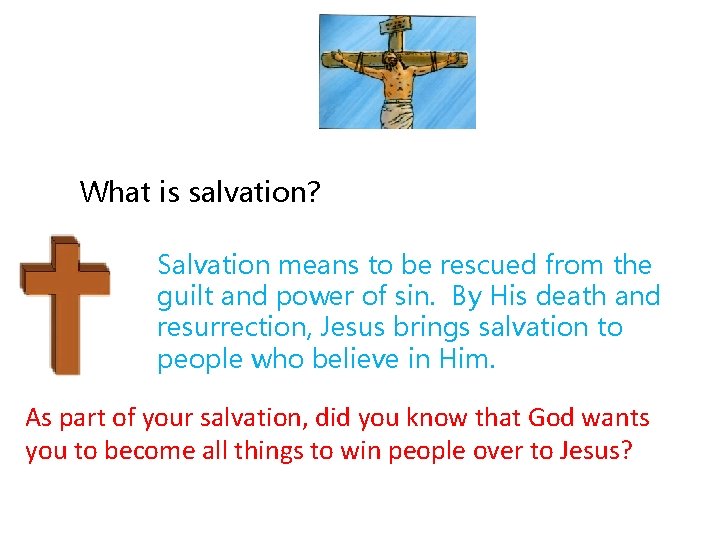 What is salvation? Salvation means to be rescued from the guilt and power of