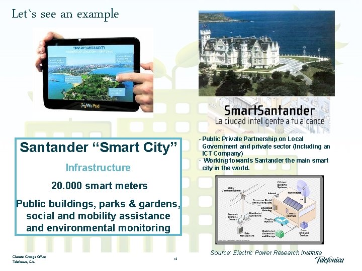 Let`s see an example Santander “Smart City” Infrastructure - Public Private Partnership on Local